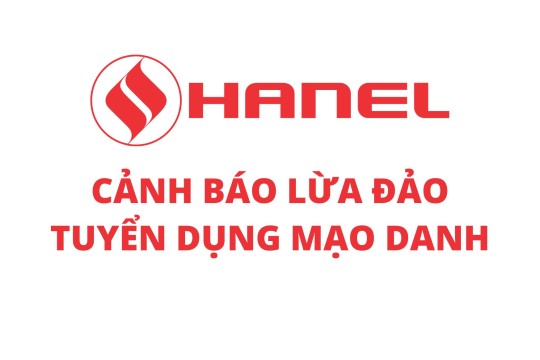 CẢNH BÁO HIỆN TƯỢNG LỪA ĐẢO TUYỂN DỤNG MẠO DANH CÔNG TY HANEL